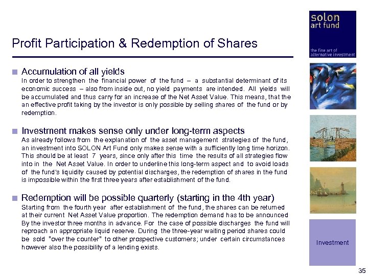 Profit Participation & Redemption of Shares < Accumulation of all yields < < <