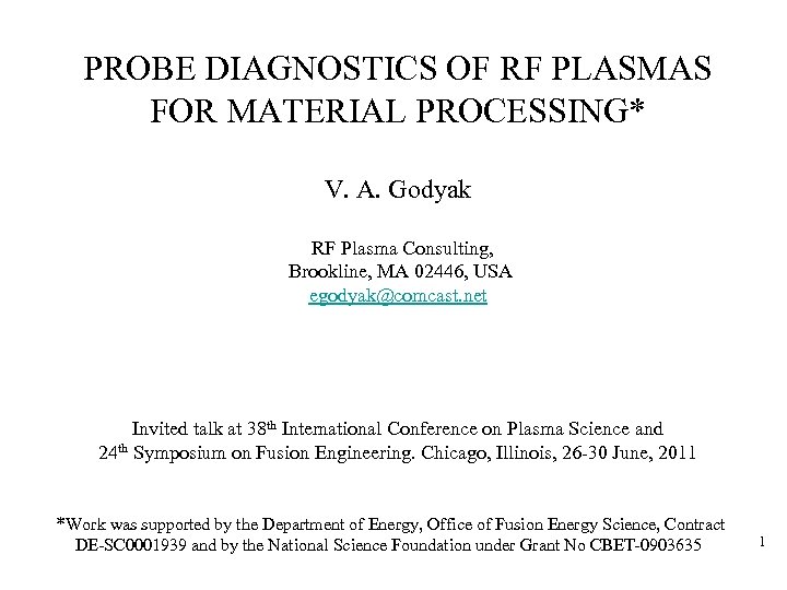 PROBE DIAGNOSTICS OF RF PLASMAS FOR MATERIAL PROCESSING* V. A. Godyak RF Plasma Consulting,