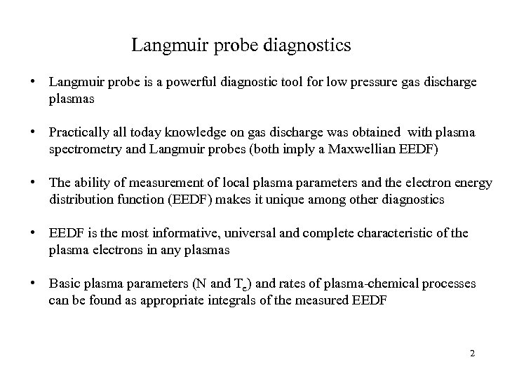 Langmuir probe diagnostics • Langmuir probe is a powerful diagnostic tool for low pressure