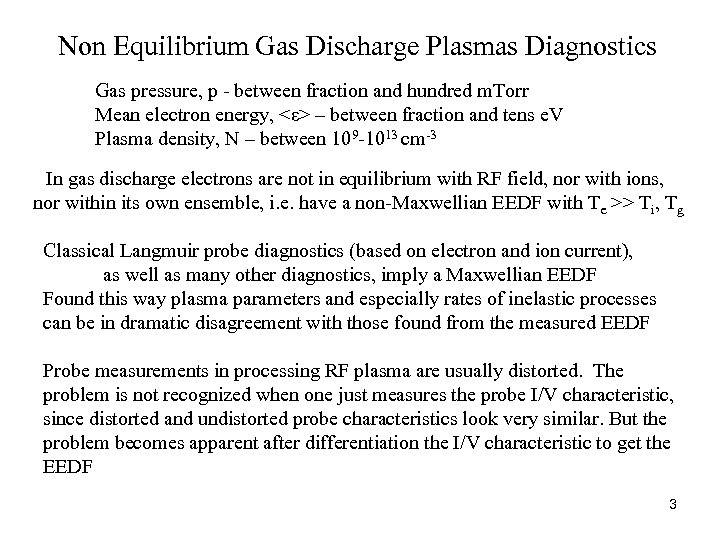 Non Equilibrium Gas Discharge Plasmas Diagnostics Gas pressure, p - between fraction and hundred
