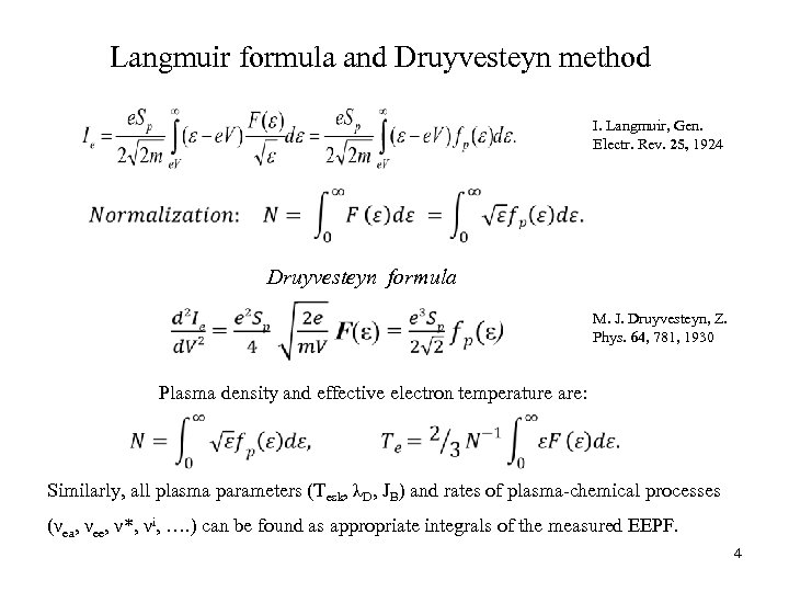 Langmuir formula and Druyvesteyn method I. Langmuir, Gen. Electr. Rev. 25, 1924 Druyvesteyn formula