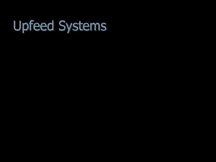 Upfeed Systems 