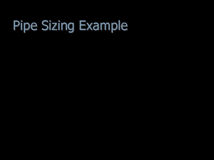 Pipe Sizing Example 