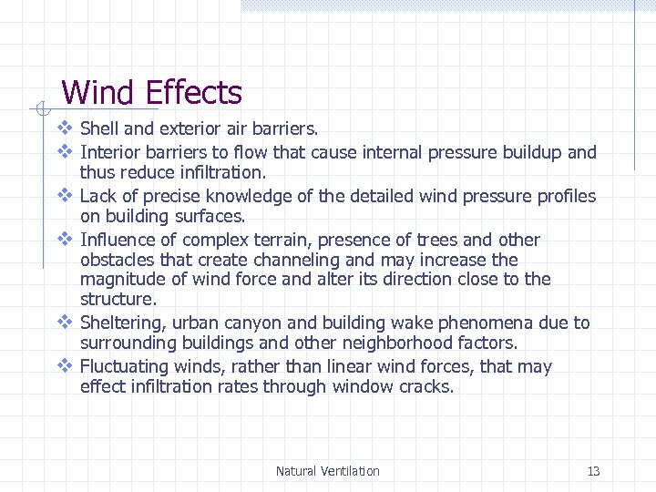 Wind Effects v Shell and exterior air barriers. v Interior barriers to flow that
