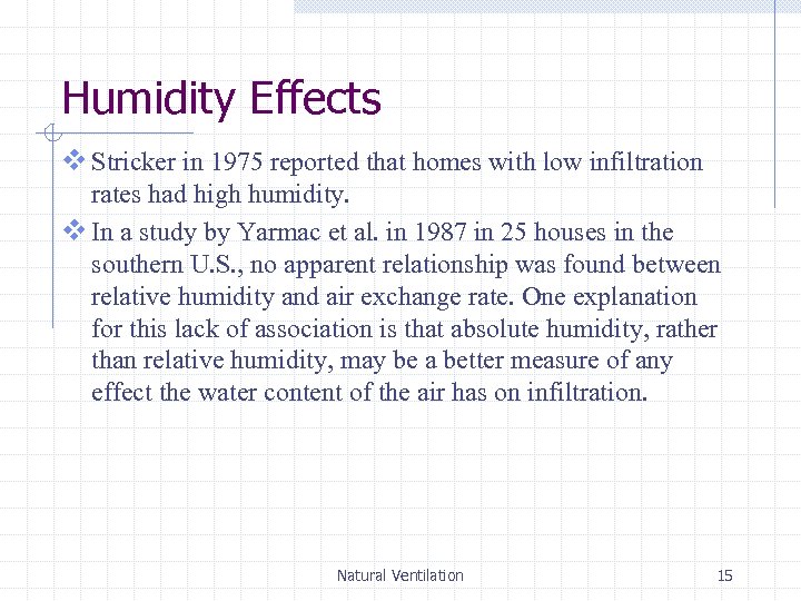 Humidity Effects v Stricker in 1975 reported that homes with low infiltration rates had