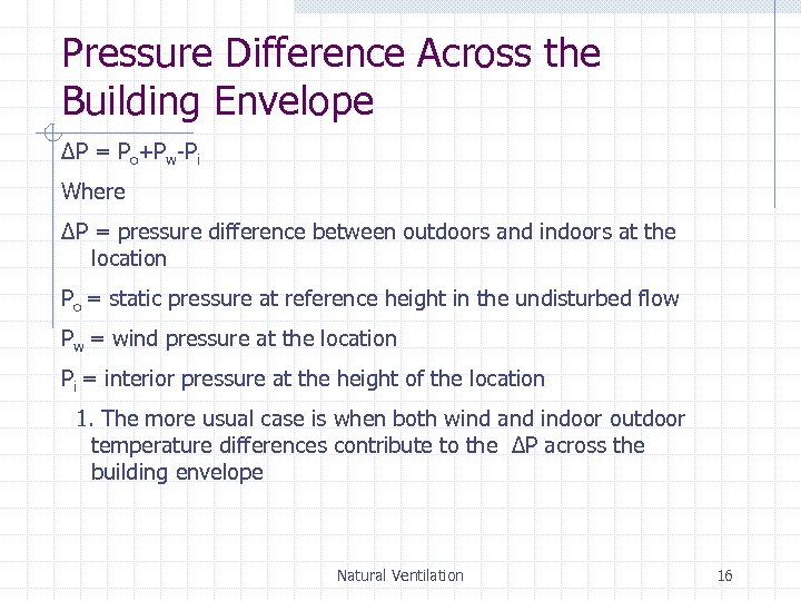 Pressure Difference Across the Building Envelope ΔP = Po+Pw-Pi Where ΔP = pressure difference