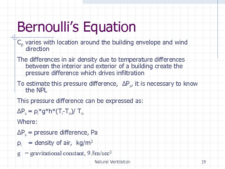 Bernoulli’s Equation Cp varies with location around the building envelope and wind direction The