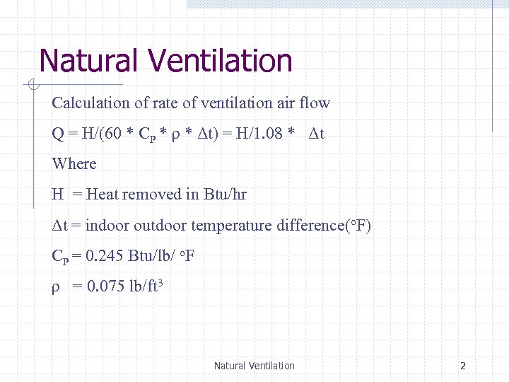 Natural Ventilation Calculation of rate of ventilation air flow Q = H/(60 * CP