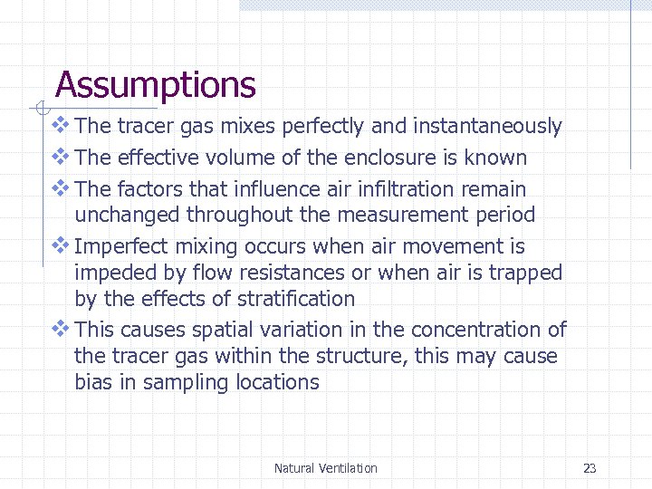 Assumptions v The tracer gas mixes perfectly and instantaneously v The effective volume of