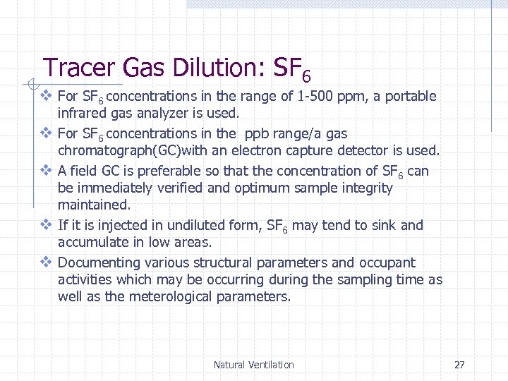 Tracer Gas Dilution: SF 6 v For SF 6 concentrations in the range of