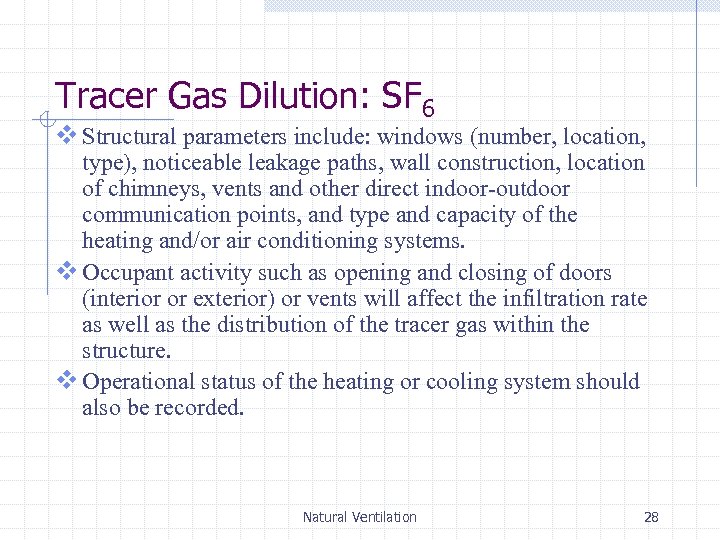 Tracer Gas Dilution: SF 6 v Structural parameters include: windows (number, location, type), noticeable