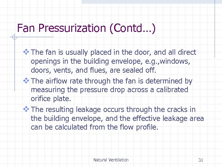 Fan Pressurization (Contd…) v The fan is usually placed in the door, and all