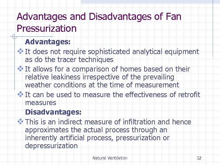 Advantages and Disadvantages of Fan Pressurization Advantages: v It does not require sophisticated analytical