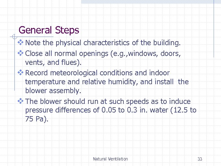 General Steps v Note the physical characteristics of the building. v Close all normal
