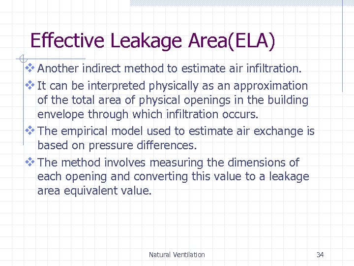 Effective Leakage Area(ELA) v Another indirect method to estimate air infiltration. v It can