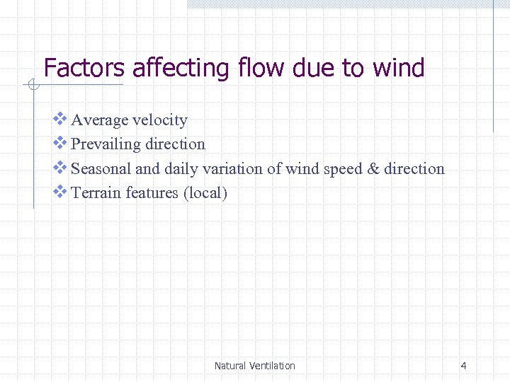 Factors affecting flow due to wind v Average velocity v Prevailing direction v Seasonal