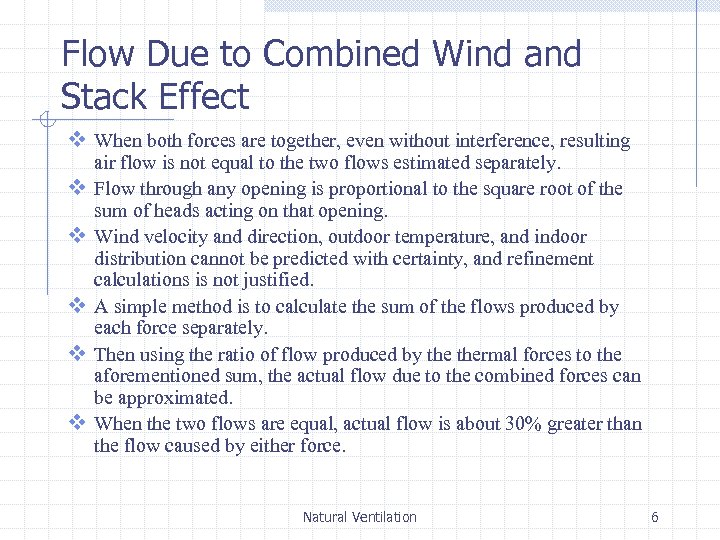 Flow Due to Combined Wind and Stack Effect v When both forces are together,