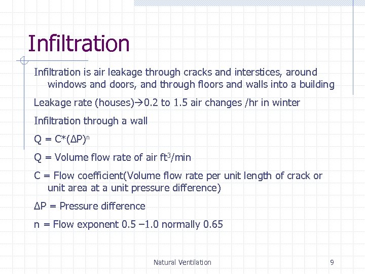 Infiltration is air leakage through cracks and interstices, around windows and doors, and through