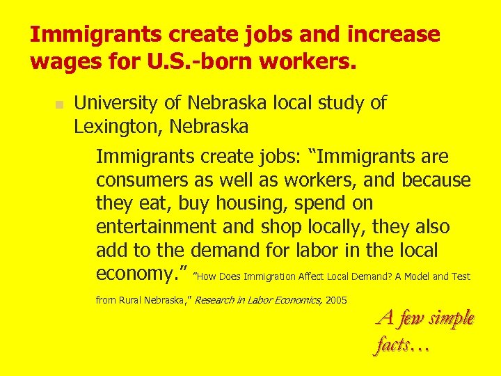 Immigrants create jobs and increase wages for U. S. -born workers. n University of
