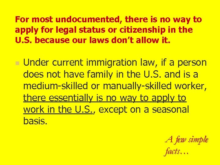 For most undocumented, there is no way to apply for legal status or citizenship