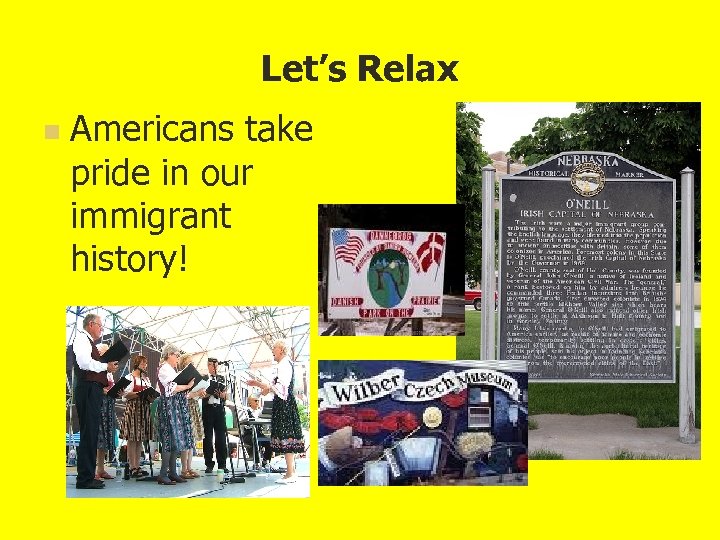 Let’s Relax n Americans take pride in our immigrant history! 