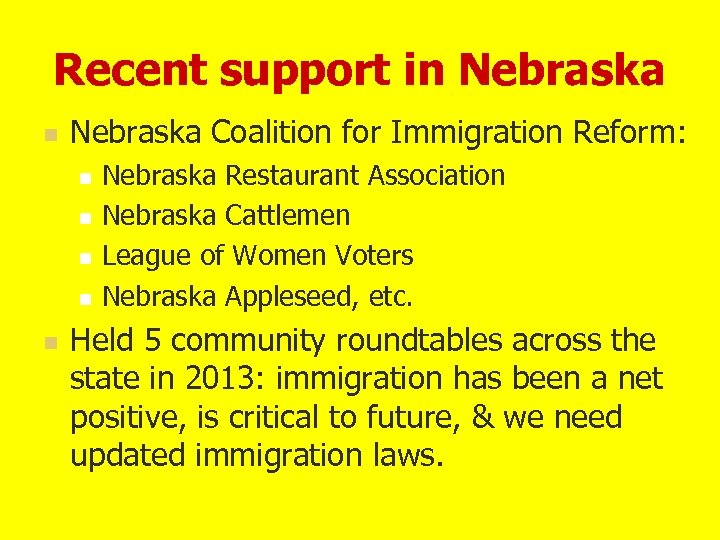 Recent support in Nebraska Coalition for Immigration Reform: n n n Nebraska Restaurant Association