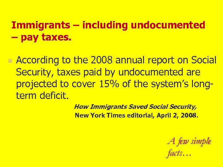 Immigrants – including undocumented – pay taxes. n According to the 2008 annual report