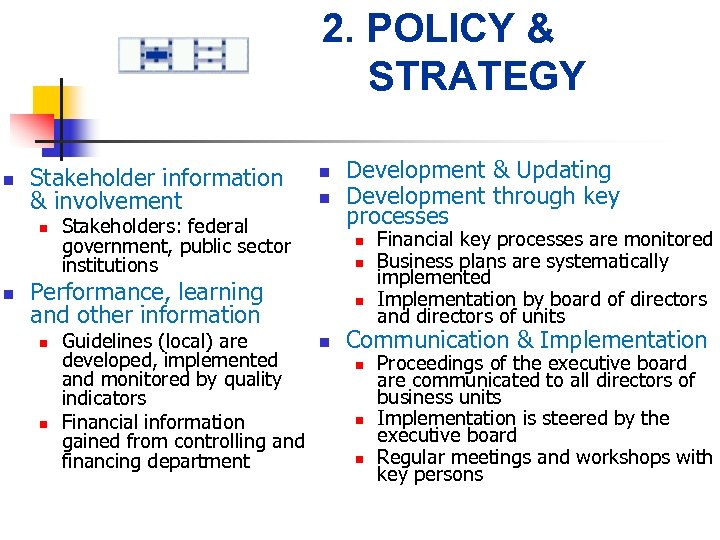2. POLICY & STRATEGY n Stakeholder information & involvement n n Stakeholders: federal government,