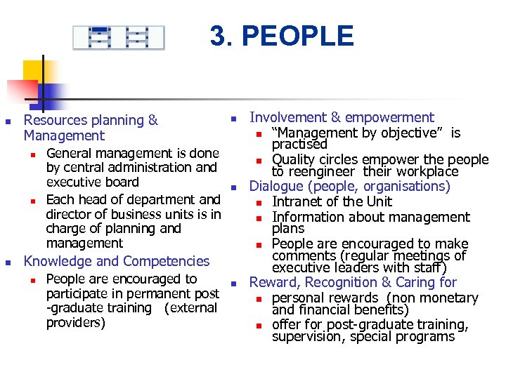 3. PEOPLE n Resources planning & Management n n n General management is done