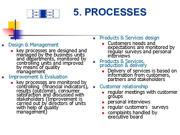 5. PROCESSES n n n Design & Management n key processes are designed and