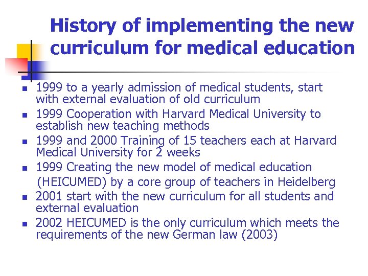 History of implementing the new curriculum for medical education n n n 1999 to