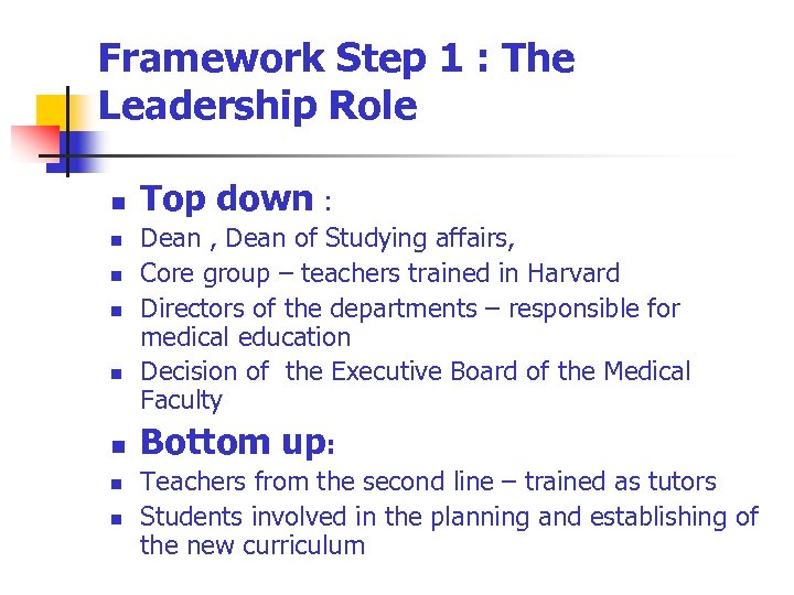 Framework Step 1 : The Leadership Role n n n n Top down :