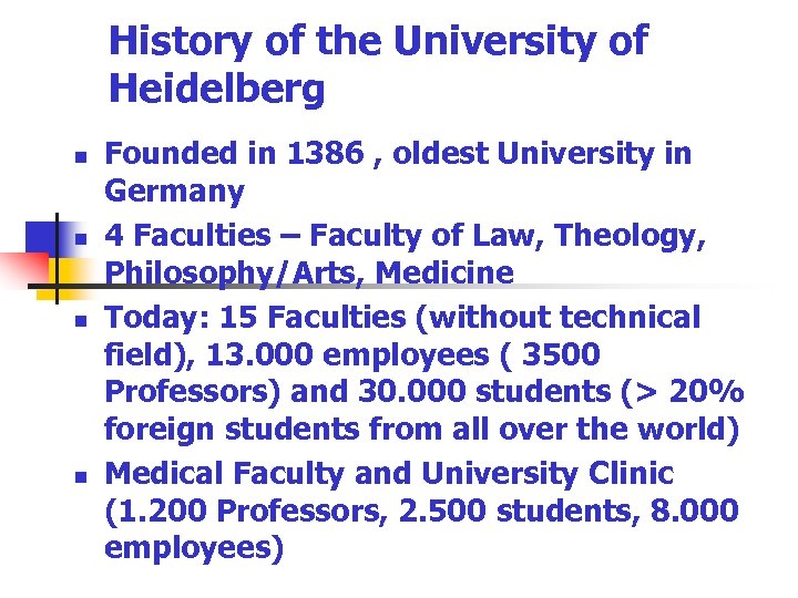 History of the University of Heidelberg n n Founded in 1386 , oldest University