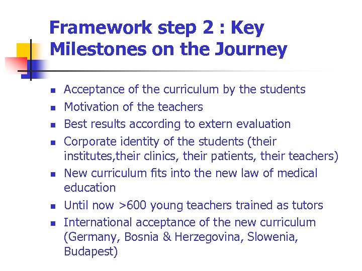 Framework step 2 : Key Milestones on the Journey n n n n Acceptance