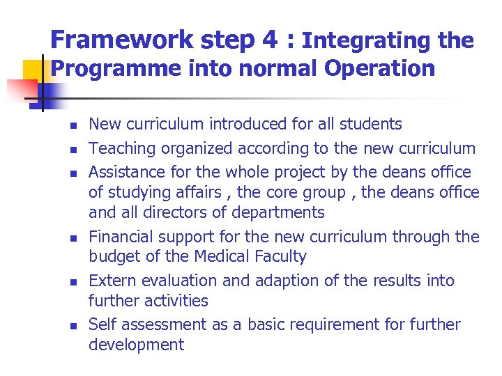 Framework step 4 : Integrating the Programme into normal Operation n n n New