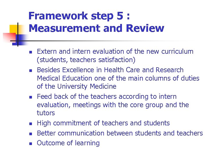 Framework step 5 : Measurement and Review n n n Extern and intern evaluation