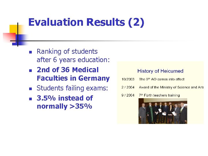 Evaluation Results (2) n n Ranking of students after 6 years education: 2 nd