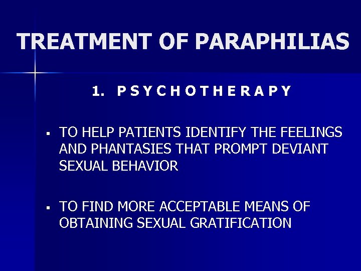 TREATMENT OF PARAPHILIAS 1. P S Y C H O T H E R