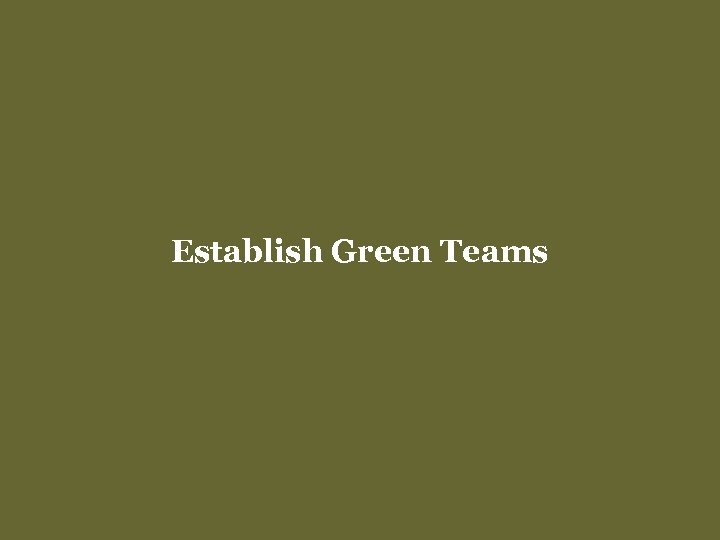 Establish Green Teams 