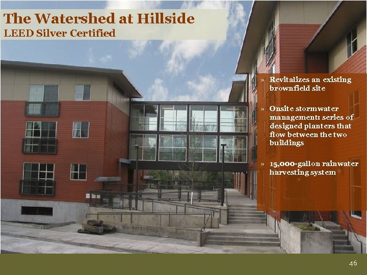 The Watershed at Hillside The Watershed at LEED Silver Certified. Hillside » Revitalizes an