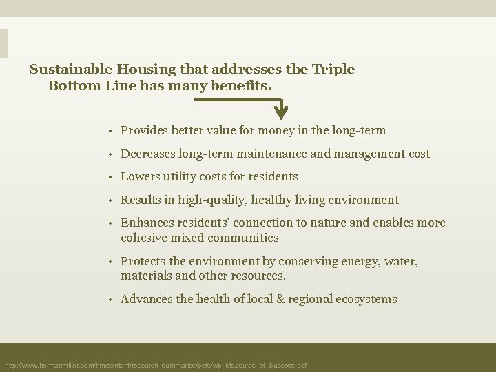 Sustainable Housing that addresses the Triple Bottom Line has many benefits. • Provides better