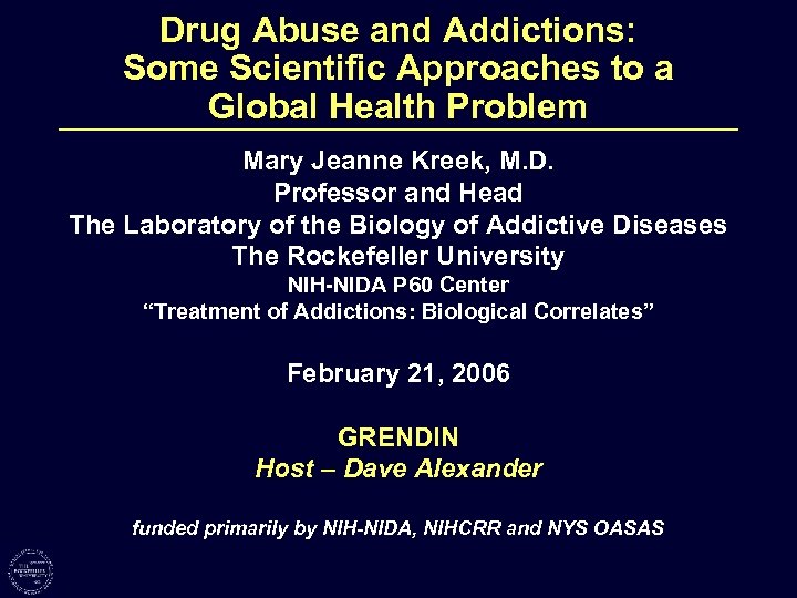 Drug Abuse and Addictions: Some Scientific Approaches to a Global Health Problem Mary Jeanne