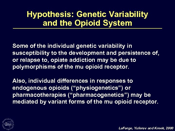 Hypothesis: Genetic Variability and the Opioid System Some of the individual genetic variability in