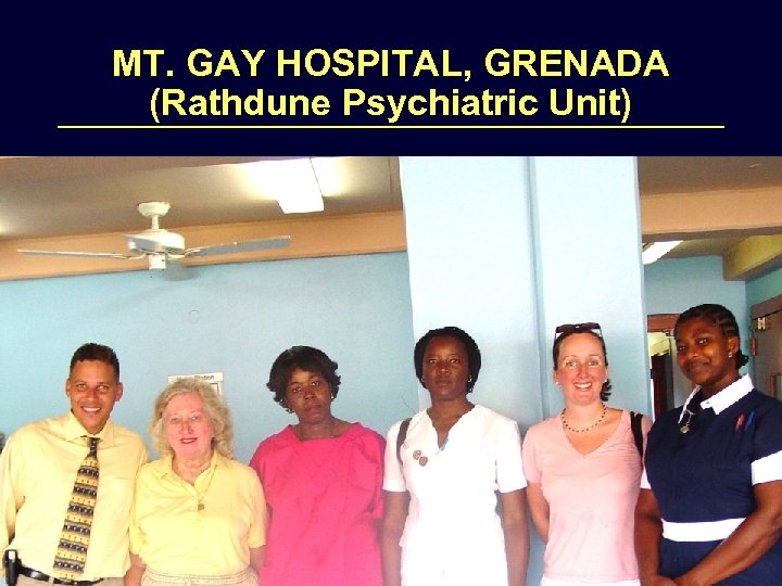 MT. GAY HOSPITAL, GRENADA (Rathdune Psychiatric Unit) 