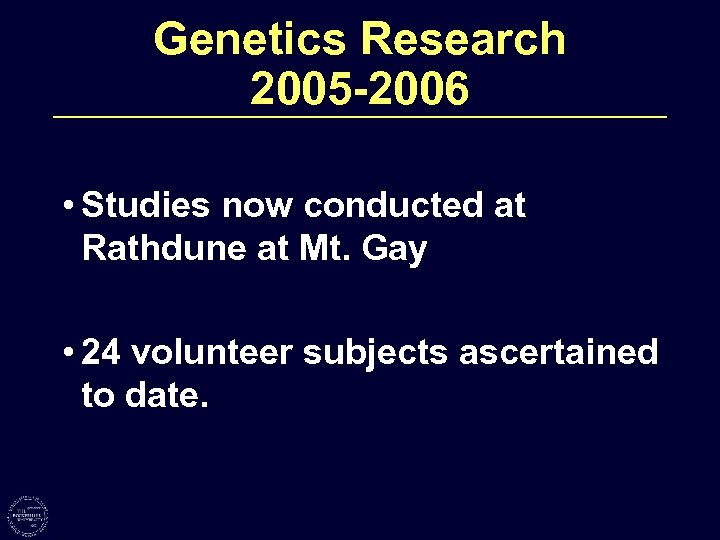 Genetics Research 2005 -2006 • Studies now conducted at Rathdune at Mt. Gay •