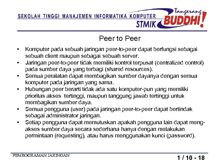 Peer to Peer • • • Komputer pada sebuah jaringan peer-to-peer dapat berfungsi sebagai