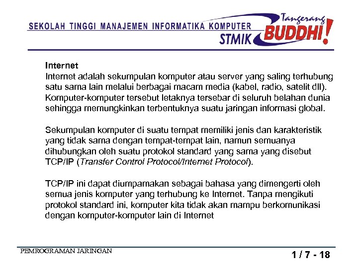 Internet adalah sekumpulan komputer atau server yang saling terhubung satu sama lain melalui berbagai