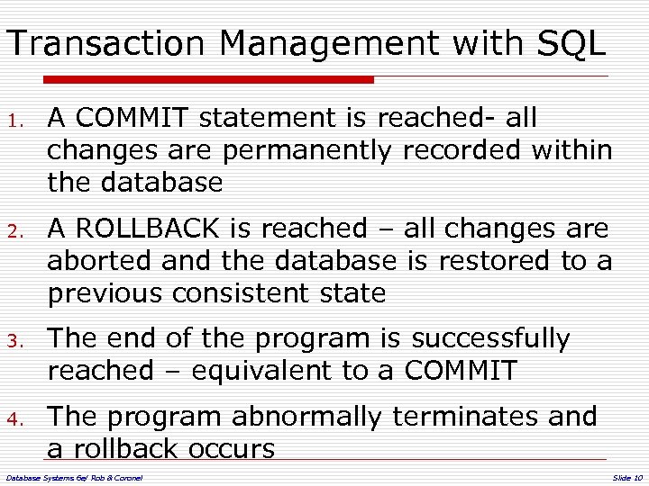 Transaction Management with SQL 1. 2. 3. 4. A COMMIT statement is reached- all