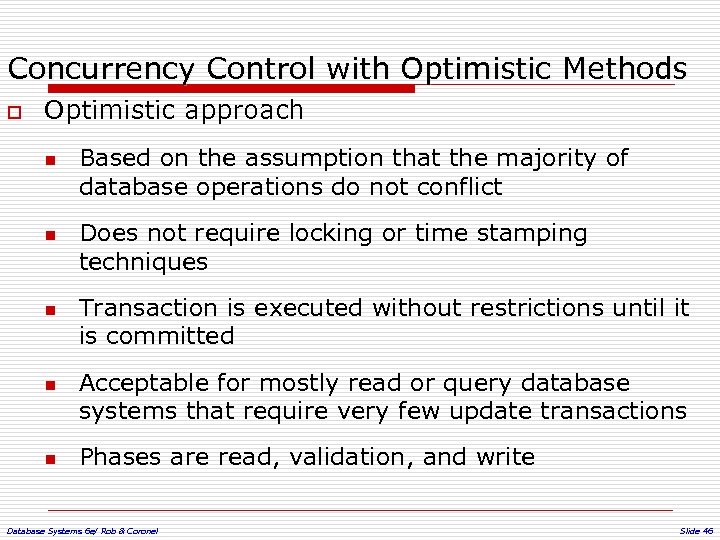Concurrency Control with Optimistic Methods o Optimistic approach n n n Based on the
