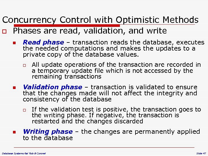 Concurrency Control with Optimistic Methods o Phases are read, validation, and write n Read